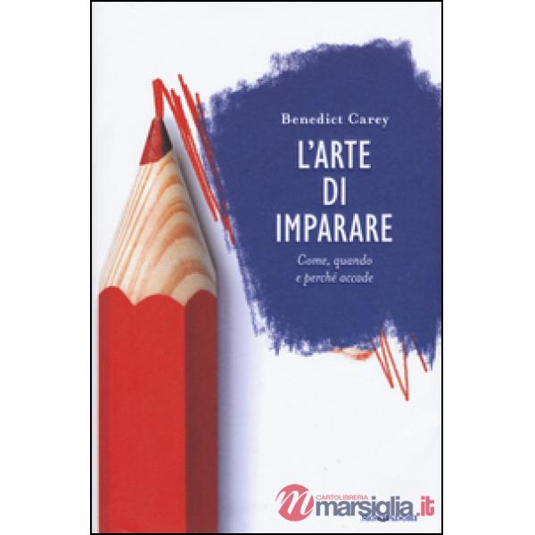 Arte di imparare. Come, quando e perché accade (L')