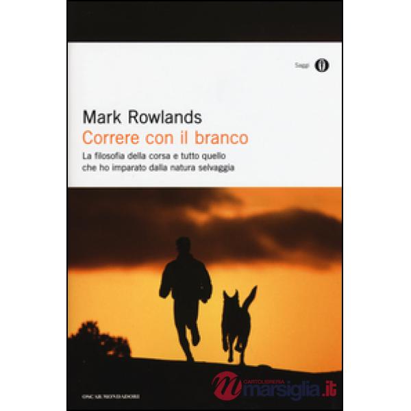 Correre con il branco. La filosofia della corsa e tutto quello che ho imparato dalla natura selvaggia