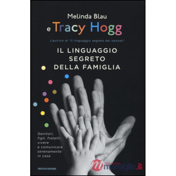 Linguaggio segreto della famiglia. Genitori, figli, fratelli: vivere e comunicar