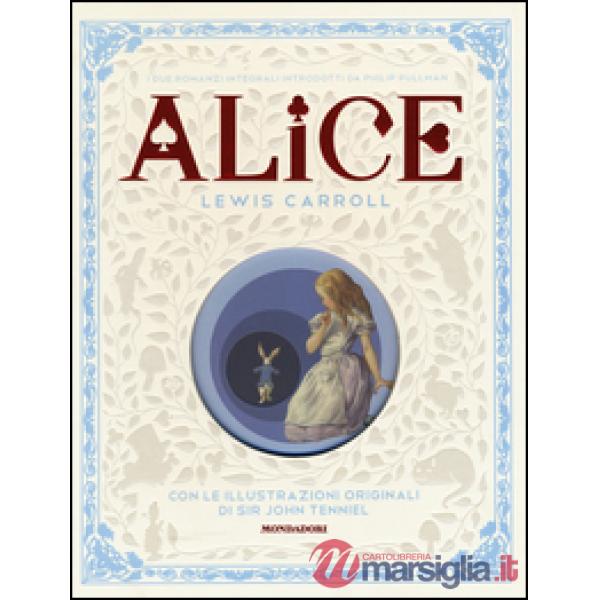 Alice nel paese delle meraviglie-Attraverso lo specchio e quello che Alice vi trovò. Ediz. illustrata