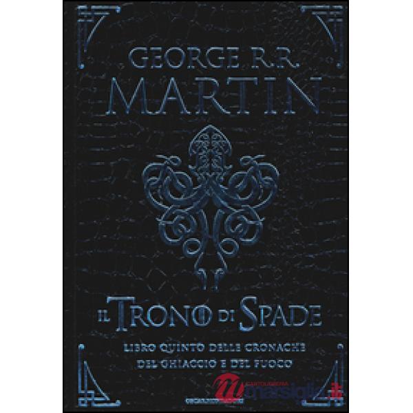 Trono di spade. Libro quinto delle Cronache del ghiaccio e del fuoco (Il). Vol. 