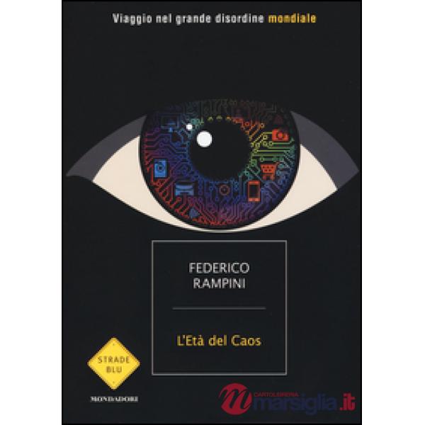 Età del caos. Viaggio nel grande disordine mondiale (L')