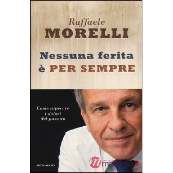 Nessuna ferita è per sempre. Come superare i dolori del passato