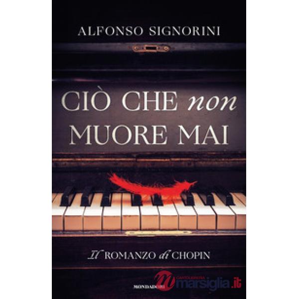Ciò che non muore mai. Il romanzo di Chopin