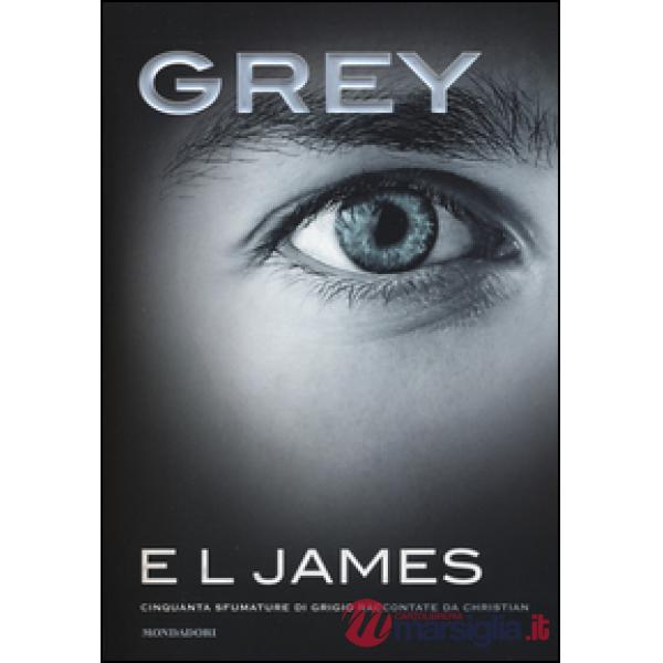 Grey. Cinquanta sfumature di grigio raccontate da Christian