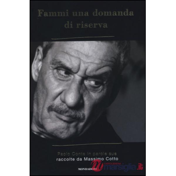 Fammi una domanda di riserva. Paolo Conte in parole sue