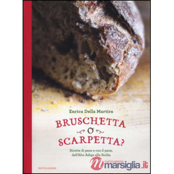 Bruschetta o scarpetta? Ricette di pane e con il pane, dall'Alto Adige alla Sici