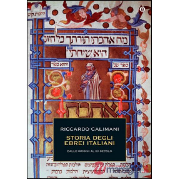 Storia degli ebrei italiani. Vol. 1: Dalle origini al XV secolo