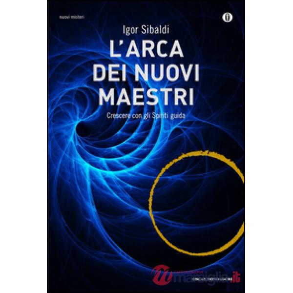 Arca dei nuovi maestri. Crescere con gli spiriti guida (L')