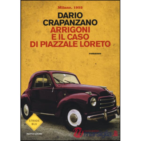 Arrigoni e il caso di piazzale Loreto. Milano, 1952
