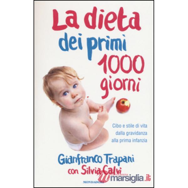 Dieta dei primi 1000 giorni. Cibo e stile di vita dalla gravidanza alla prima in