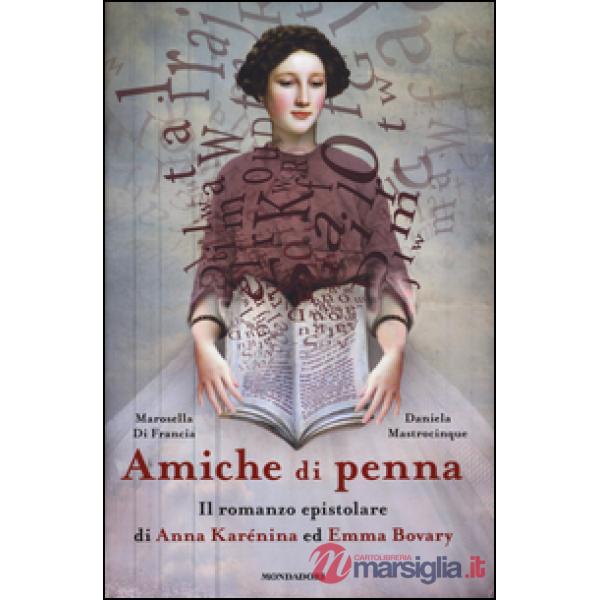 Amiche di penna. Il romanzo epistolare di Anna Karénina ed Emma Bovary