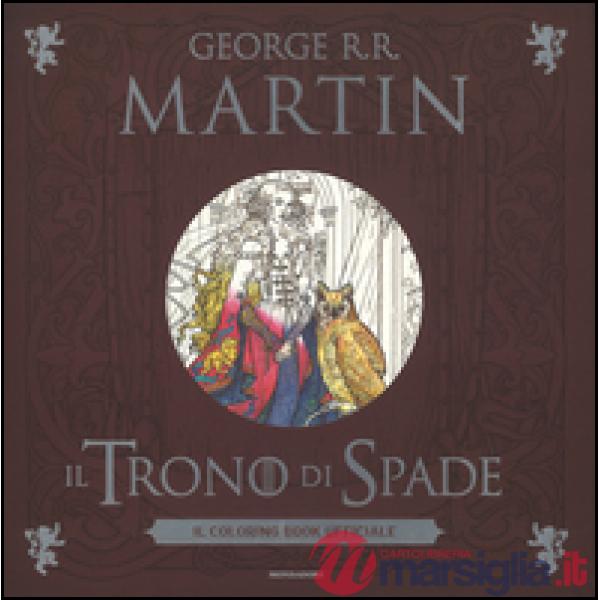 Trono di spade. Il coloring book ufficiale. Ediz. illustrata (Il)