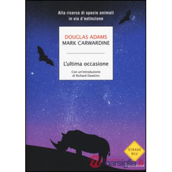 Ultima occasione. Alla ricerca di specie animali in via d'estinzione (L')