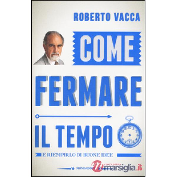Come fermare il tempo e riempirlo di buone idee