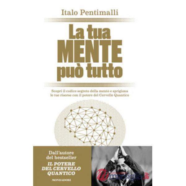 Tua mente può tutto. Scopri il codice segreto della mente e sprigiona le tue risorse con il potere del cervello quantico (La)