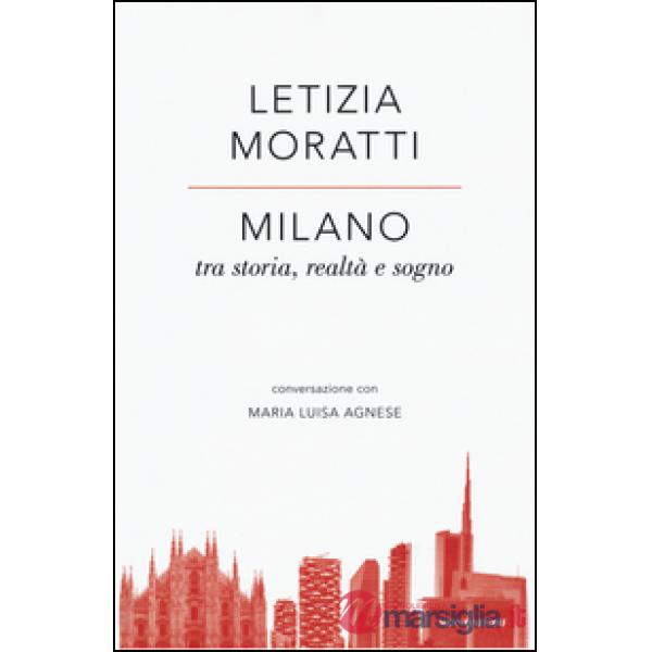 Milano tra storia, realtà e sogno. Conversazione con Maria Luisa Agnese