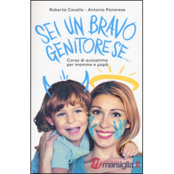 Sei un bravo genitore se... Corso di autostima per mamme e papà