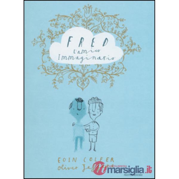 Fred l'amico immaginario. Ediz. illustrata