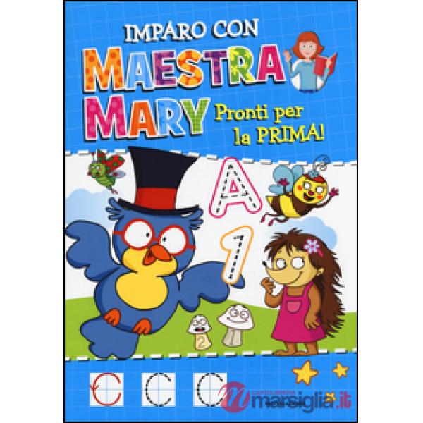 Pronti per la prima. Imparo con Maestra Mary. Ediz. illustrata. Vol. 1
