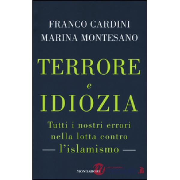 Terrore e idiozia. Tutti i nostri errori nella lotta contro l'islamismo