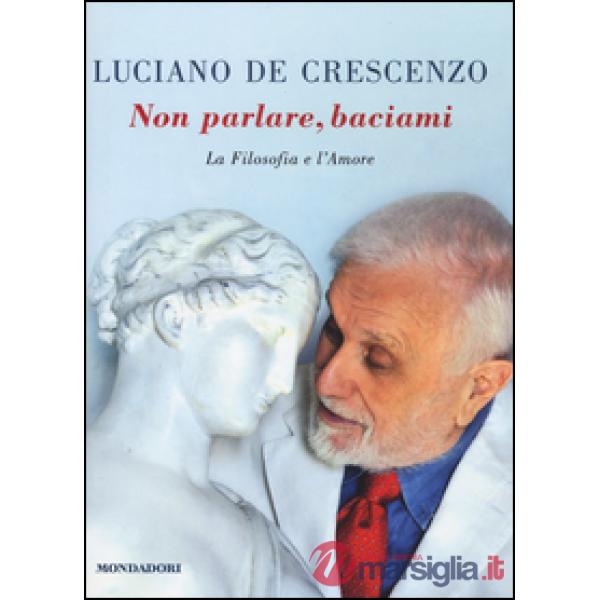 Non parlare, baciami. La filosofia e l'amore