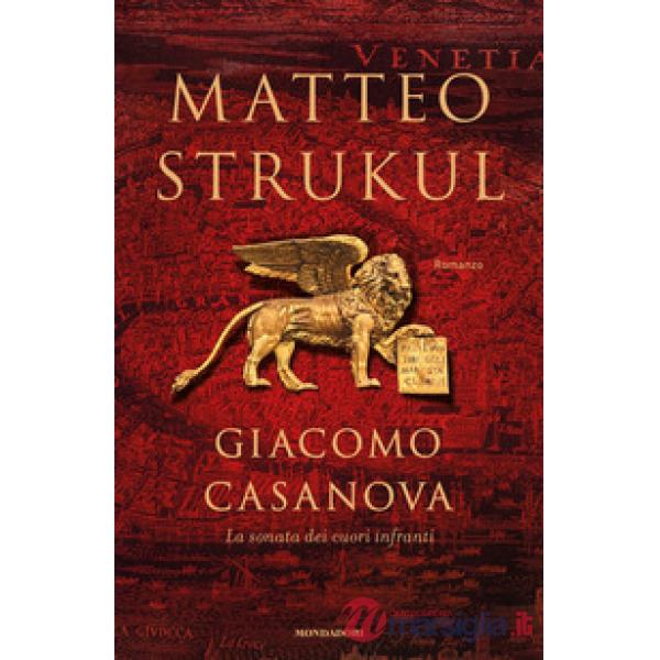 Giacomo Casanova. La sonata dei cuori infranti