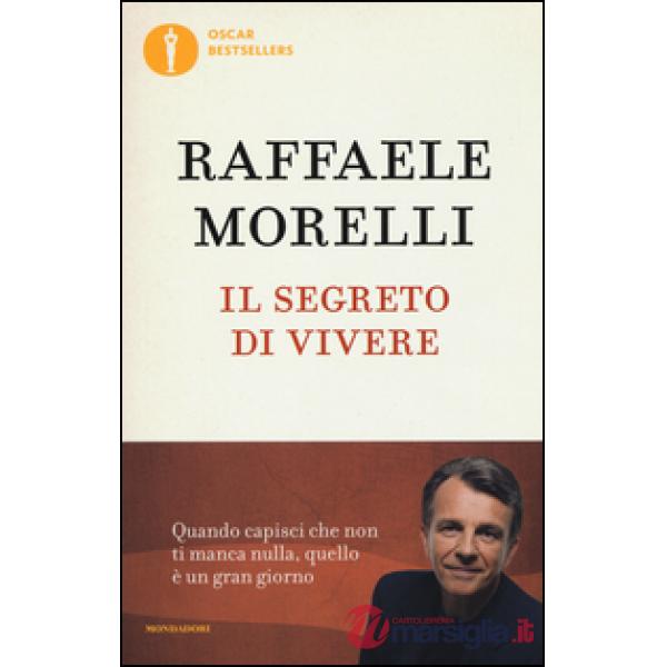 Segreto di vivere. Quando capisci che non ti manca nulla quello è un grangiorno (Il)