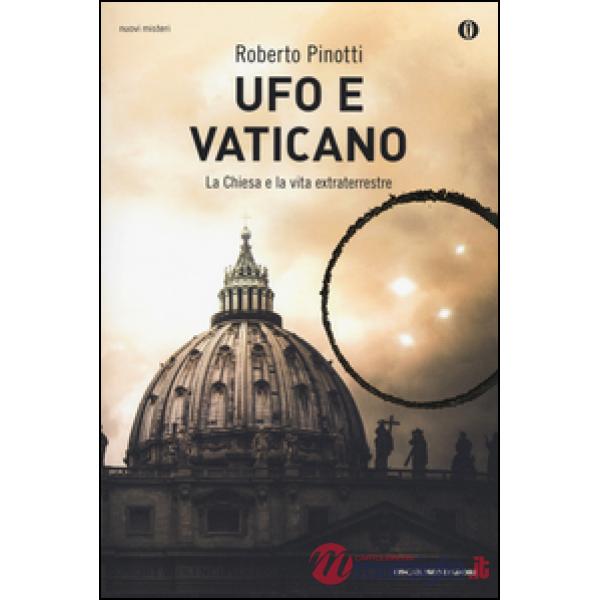 Ufo e Vaticano. La Chiesa e la vita extraterrestre