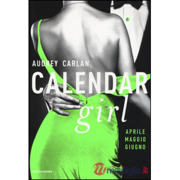 Calendar girl. Aprile, maggio, giugno