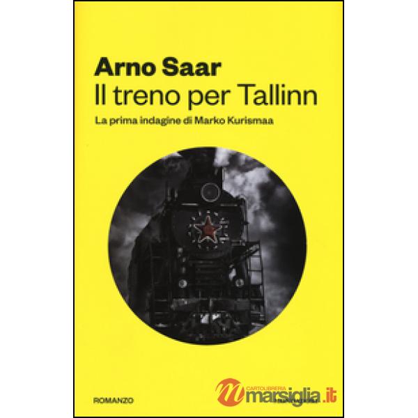 Treno per Tallinn. La prima indagine di Marko Kurismaa (Il)