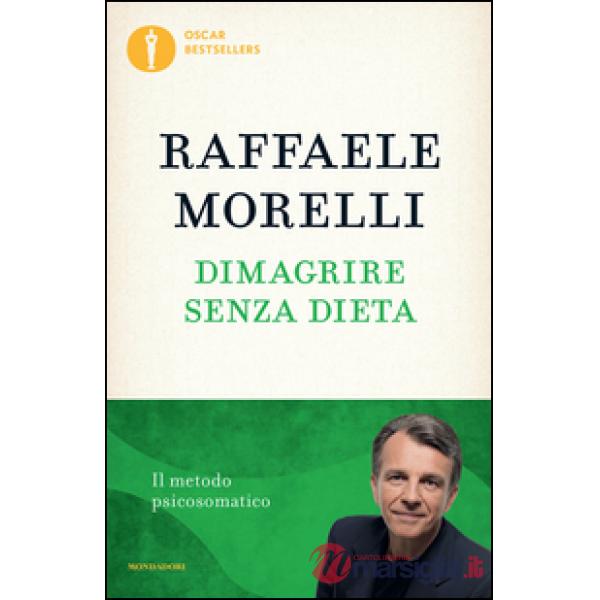Dimagrire senza dieta. Il metodo psicosomatico