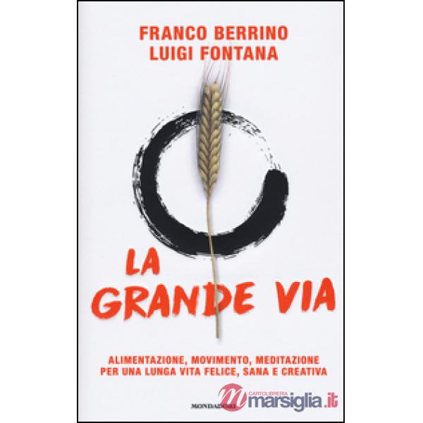 Grande via. Alimentazione, movimento, meditazione per una lunga vita felice, san