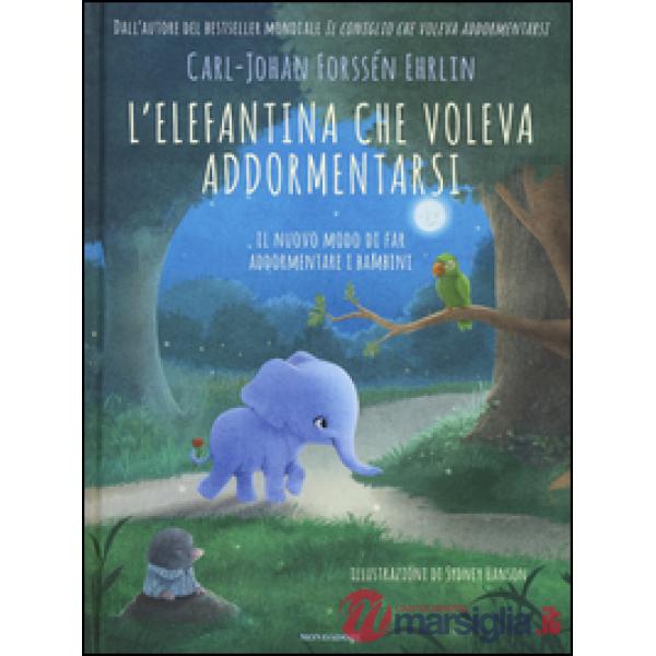 Elefantina che voleva addormentarsi. Il nuovo modo di far addormentare i bambini