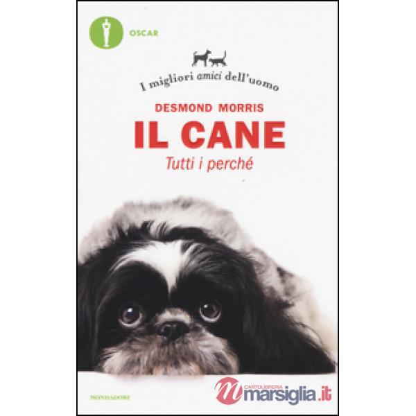 Cane. Tutti i perché. I migliori amici dell'uomo (Il)
