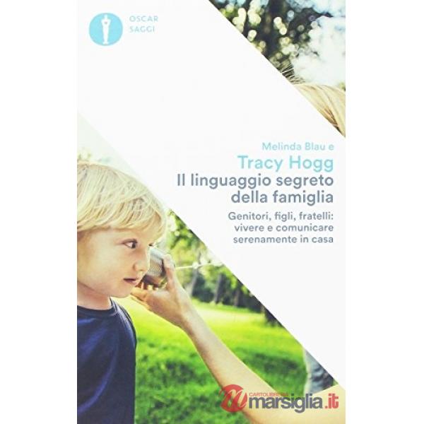 Linguaggio segreto della famiglia. Genitori, figli, fratelli: vivere e comunicare serenamente a casa (Il)
