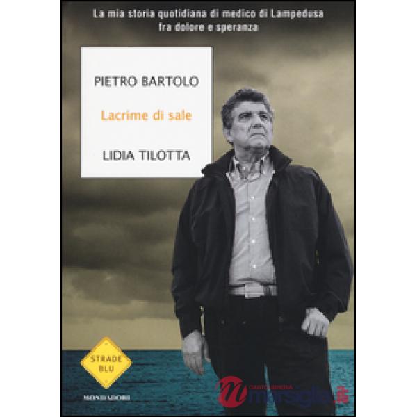 Lacrime di sale. La mia storia quotidiana di medico di Lampedusa fra dolore e speranza