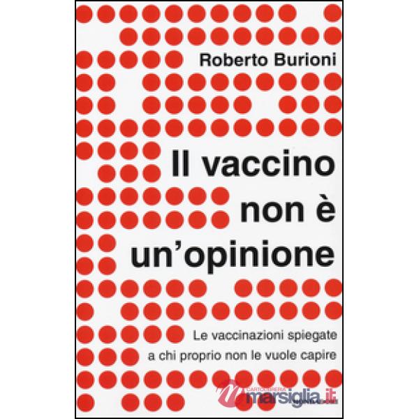 Vaccino non è un'opinione. Le vaccinazioni spiegate a chi proprio non le vuole capire (Il)