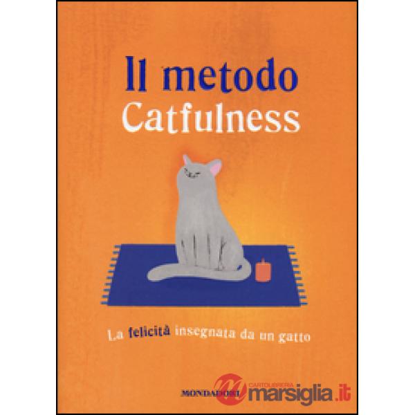 Metodo Catfulness. La felicità insegnata da un gatto (Il)