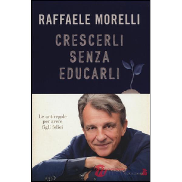 Crescerli senza educarli. Le antiregole per avere figli felici
