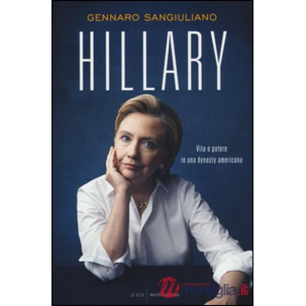 Hillary. Vita e potere in una dynasty americana