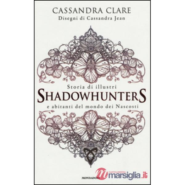 Storia di illustri Shadowhunters e abitanti del mondo dei Nascosti