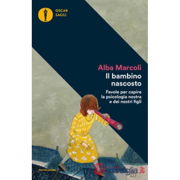 Bambino nascosto. Favole per capire la psicologia nostra e dei nostri figli (Il)
