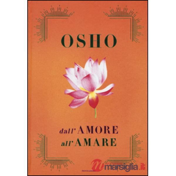 Dall'amore all'amare: Tantra, amore e meditazione-Il gioco delle emozioni-Il lungo, il corto, il nulla