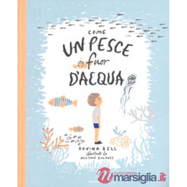 Come un pesce fuor d'acqua. Ediz. a colori