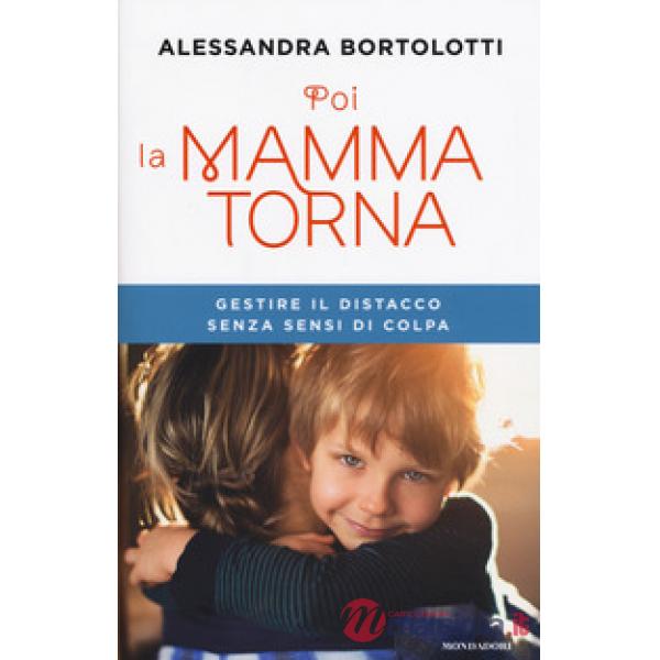 Poi la mamma torna. Gestire il distacco senza sensi di colpa