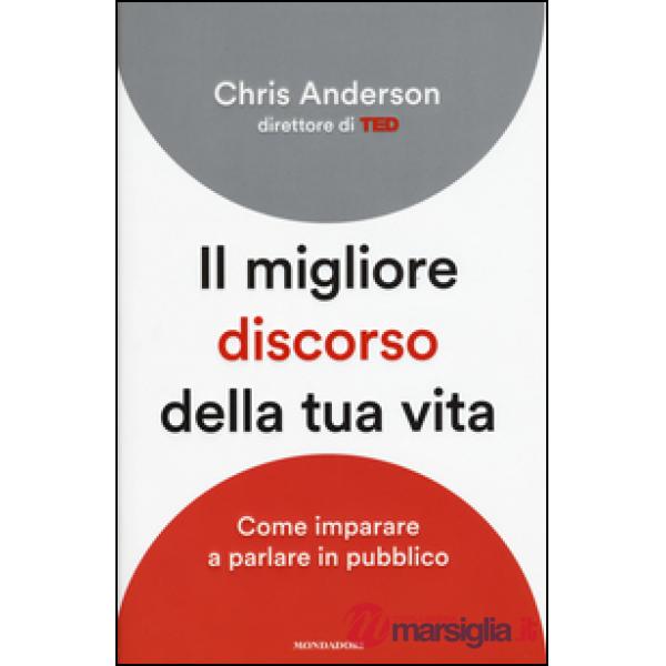 Migliore discorso della tua vita. Come imparare a parlare in pubblico (Il)