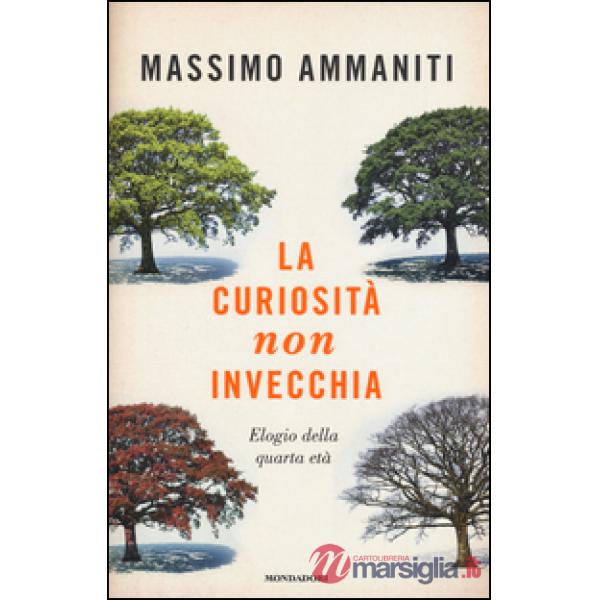 Curiosità non invecchia. Elogio della quarta età (La)