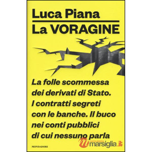 Voragine. La folle scommessa dei derivati di Stato. I contratti segreti con le b