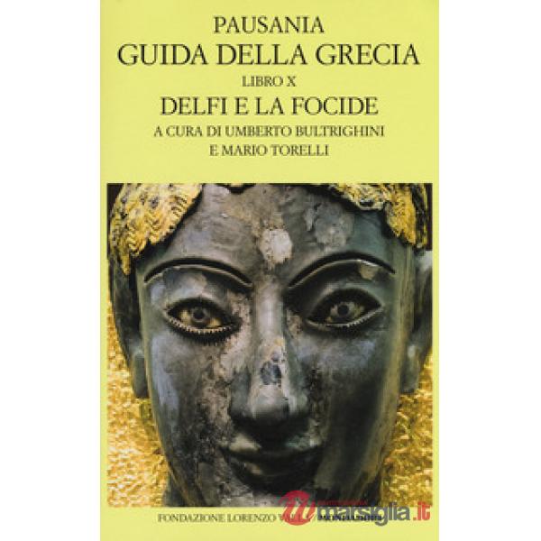 Guida della Grecia. Testo greco a fronte. Vol. 10: Delfi e la Focide
